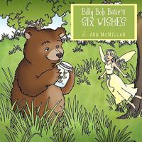 Billy Bob Bear's Six Wishes 1438987854 Book Cover