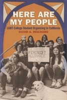 Here Are My People: LGBT College Student Organizing in California (Since 1970: Histories of Contemporary America Ser.) 0820366765 Book Cover