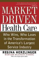 Market-Driven Healthcare: Who Wins, Who Loses in the Transformation of America's Largest Service Industry 0201489945 Book Cover