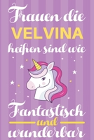 Notizbuch: Frauen Die Velvina Heißen Sind Wie Einhörner (120 linierte Seiten, Softcover) Tagebebuch, Reisetagebuch, Skizzenbuch Für Mama, Tochter, Beste Freundin, Oma, Tante (German Edition) 1708388389 Book Cover