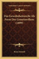 Das Gewohnheitsrecht Als Form Des Gemeinwillens (1899) 1160363188 Book Cover
