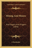 Mining & Miners, and Diggers & Priggers, by a Shareholder 1164826158 Book Cover
