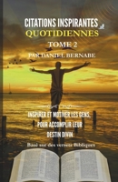 Citations Inspirantes Quotidiennes Tome 2: Basé sur des versets Bibliques: Inspirer et Motiver les gens, pour Accomplir leur Destin Divin (French Edition) B0FJ8SHH5K Book Cover