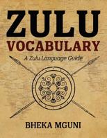 Zulu Vocabulary: A Zulu Language Guide 1535234717 Book Cover