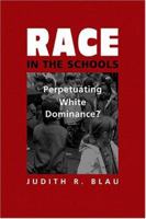 Race In The Schools: Perpetuating White Dominance? 1588262294 Book Cover