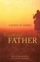 Faithful Father: A Study of Joseph 173686517X Book Cover