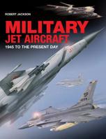 Military Jet Aircraft: 1945 to the Present Day 157145991X Book Cover