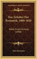 Das Zeitalter Der Romantik, 1800-1820: Nebst Einem Anhang (1908) 1160380821 Book Cover