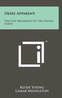 Heirs apparent; the Vice Presidents of the United States (Biography index reprint series) 1258227460 Book Cover