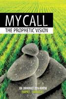 My Call: The Prophetic Vision 1607916509 Book Cover