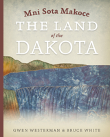 Mni Sota Makoce: The Land of the Dakota 0873518691 Book Cover