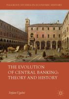 The Evolution of Central Banking: Theory and History 1137485248 Book Cover