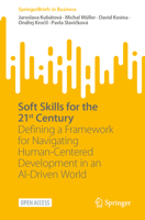 Soft Skills for the 21st Century: Defining a Framework for Navigating Human-Centered Development in an AI-Driven World (SpringerBriefs in Business) 3031895568 Book Cover