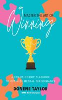 Master the Art of Winning: A Championship PlayBook to Optimize Mental Performance 1733067639 Book Cover
