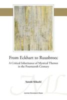 From Eckhart to Ruusbroec: A Critical Inheritance of Mystical Themes in the Fourteenth Century 9058679853 Book Cover
