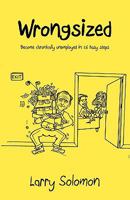 Wrongsized: Become chronically unemployed in 26 Easy steps 1432723472 Book Cover