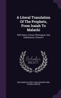 A Literal Translation of the Prophets, from Isaiah to Malachi: With Notes, Critical, Philological, and Explanatory, Volume 5 1348062177 Book Cover