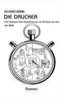Die Drucker: Eine Dystopie über Digitalisierung und 3D-Druck aus dem Jahr 2040 3347106482 Book Cover