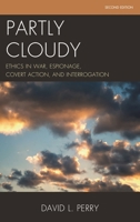 Partly Cloudy: Ethics in War, Espionage, Covert Action, and Interrogation 0810867583 Book Cover