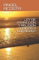 LEY DE ATRACCION Y RELIGION ¿AMIGAS O ENEMIGAS? (Spanish Edition) B085RNP1NF Book Cover