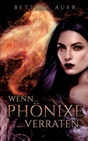 Wenn (1) ...: Phönixe verraten (German Edition) 3750468567 Book Cover