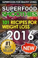 Superfood Smoothies: The 101 Best Super Smoothie Recipes for Healthy Living and Weight Loss 153098968X Book Cover