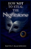How Not To Steal The Nightstone B0FQPLGRF2 Book Cover