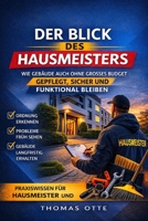 DER BLICK DES HAUSMEISTERS: „Wie Gebäude auch ohne großes Budget gepflegt, sicher und funktional bleiben“ B0GSXZLS63 Book Cover