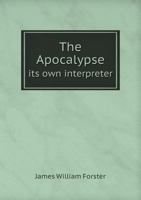 The Apocalypse Its Own Interpreter 5518723245 Book Cover
