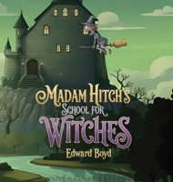 Madam Hitch's School for Witches (Ms. Witch Chronicles) B0CT96YTST Book Cover