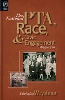 The National PTA, Race, and Civic Engagement, 1897–1970 0814291902 Book Cover