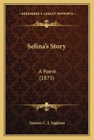 Selina's Story: A Poem 1164936808 Book Cover