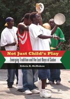 Not Just Child's Play: Emerging Tradition and the Lost Boys of Sudan 1578069874 Book Cover