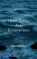 Here, there and everywhere B0FCSMWF5P Book Cover