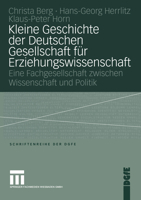Kleine Geschichte Der Deutschen Gesellschaft Fur Erziehungswissenschaft: Eine Fachgesellschaft Zwischen Wissenschaft Und Politik 3810042048 Book Cover