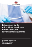 Réduction de la microflore de divers dentifrices par rayonnement gamma (French Edition) 620974415X Book Cover