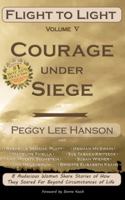 Courage Under Siege: Flight to Light 1088568521 Book Cover