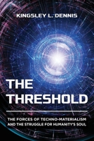 The Threshold: The Forces of Techno-Materialism & the Struggle for Humanity’s Soul 1801521859 Book Cover