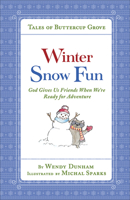 Winter Snow Fun: God Gives Us Friends When We’re Ready for Adventure 0736972072 Book Cover