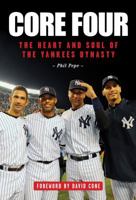 Core Four: The Heart and Soul of the Yankees Dynasty 1600789625 Book Cover