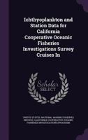 Ichthyoplankton and Station Data for California Cooperative Oceanic Fisheries Investigations Survey Cruises in 134189164X Book Cover