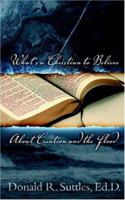 What's A Christian To Believe About Creation And The Flood? 1414102453 Book Cover