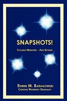 Snapshots!: College Memories - And Beyond 1453656618 Book Cover