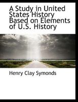 A Study in United States History, Based on Elements of U. S. History 0530425955 Book Cover