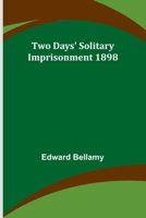 Two Days' Solitary Imprisonment 1898 (French Edition) 9362516667 Book Cover