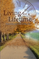 Living for a Lifetime: A collection of Life to add to your Living... 1713366401 Book Cover
