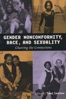 Gender Nonconformity, Race, and Sexuality:  Charting the Connections 0299181448 Book Cover