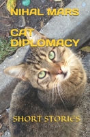 CAT DIPLOMACY: SHORT STORIES B0857C1719 Book Cover