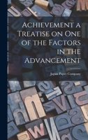 Achievement a Treatise on One of the Factors in the Advancement 1018949585 Book Cover