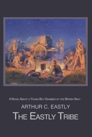 The Eastly Tribe: A Novel About a Young Boy Grabbed by the British Navy B0G2RYYXGJ Book Cover